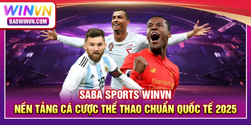SABA Sports WINVN – Nền tảng cá cược thể thao chuẩn quốc tế 2025