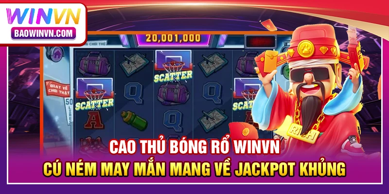 Cao thủ bóng rổ WINVN – cú ném may mắn mang về jackpot khủng
