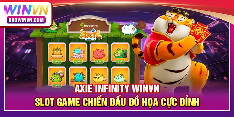 Axie infinity WINVN – Slot game chiến đấu đồ họa cực đỉnh