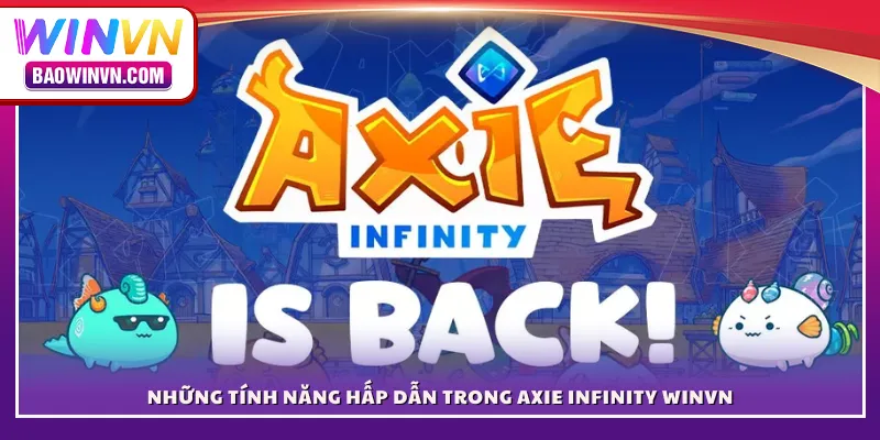 Những tính năng hấp dẫn trong Axie Infinity WINVN