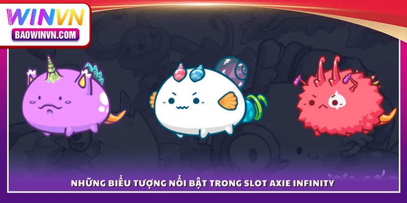Những biểu tượng nổi bật trong slot Axie Infinity 