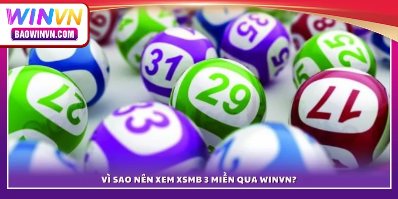 Vì sao nên xem XSMB 3 miền qua WINVN?