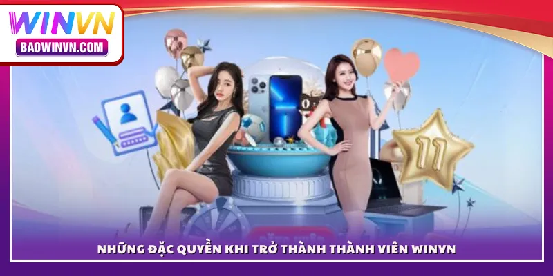 Những đặc quyền khi trở thành thành viên WINVN