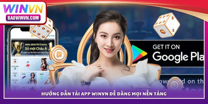Tải app WINVN – Trải nghiệm cá cược siêu mượt trên mọi thiết bị Hướng dẫn tải app WINVN dễ dàng mọi nền tảng